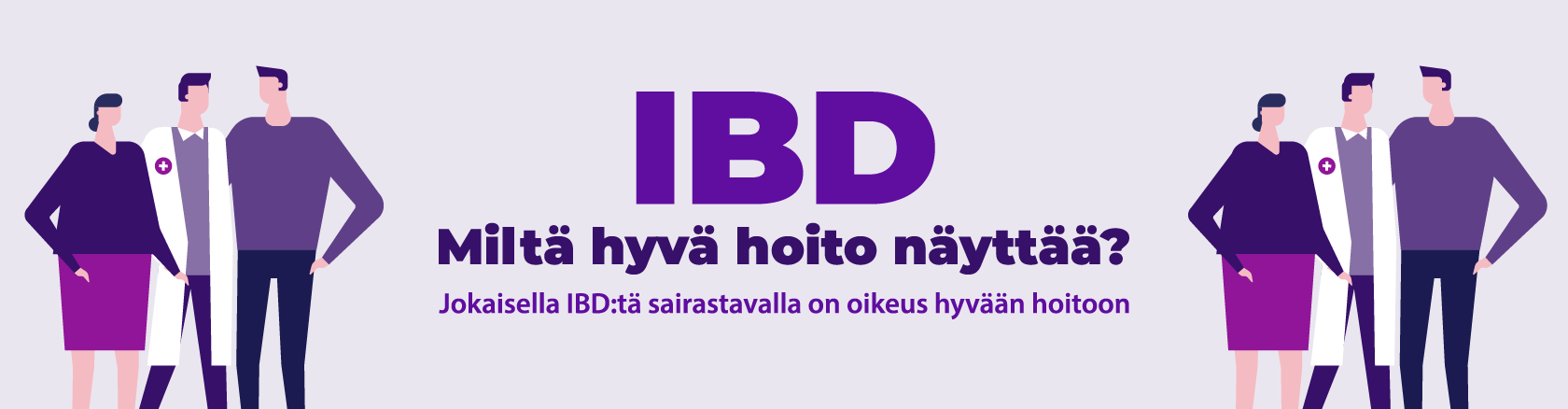 IBD, miltä hyvä hoito näyttää? Jokaisella IBD:tä sairastavalla on oikeus hyvään hoitoon.